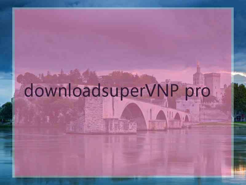 downloadsuperVNP pro