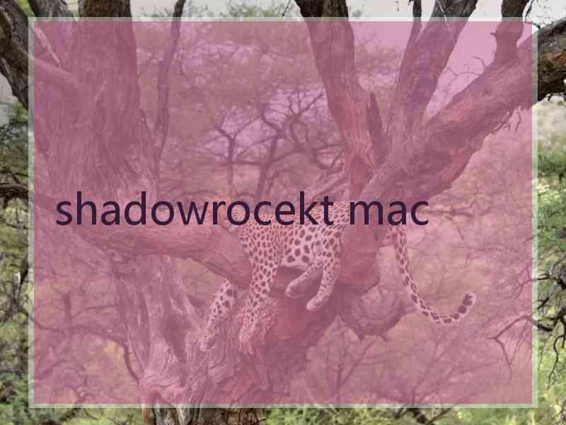 shadowrocekt mac